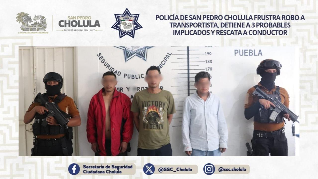  Policía de San Pedro Cholula frustra robo a transportista, detiene a 3 probables implicados y rescata a conductor