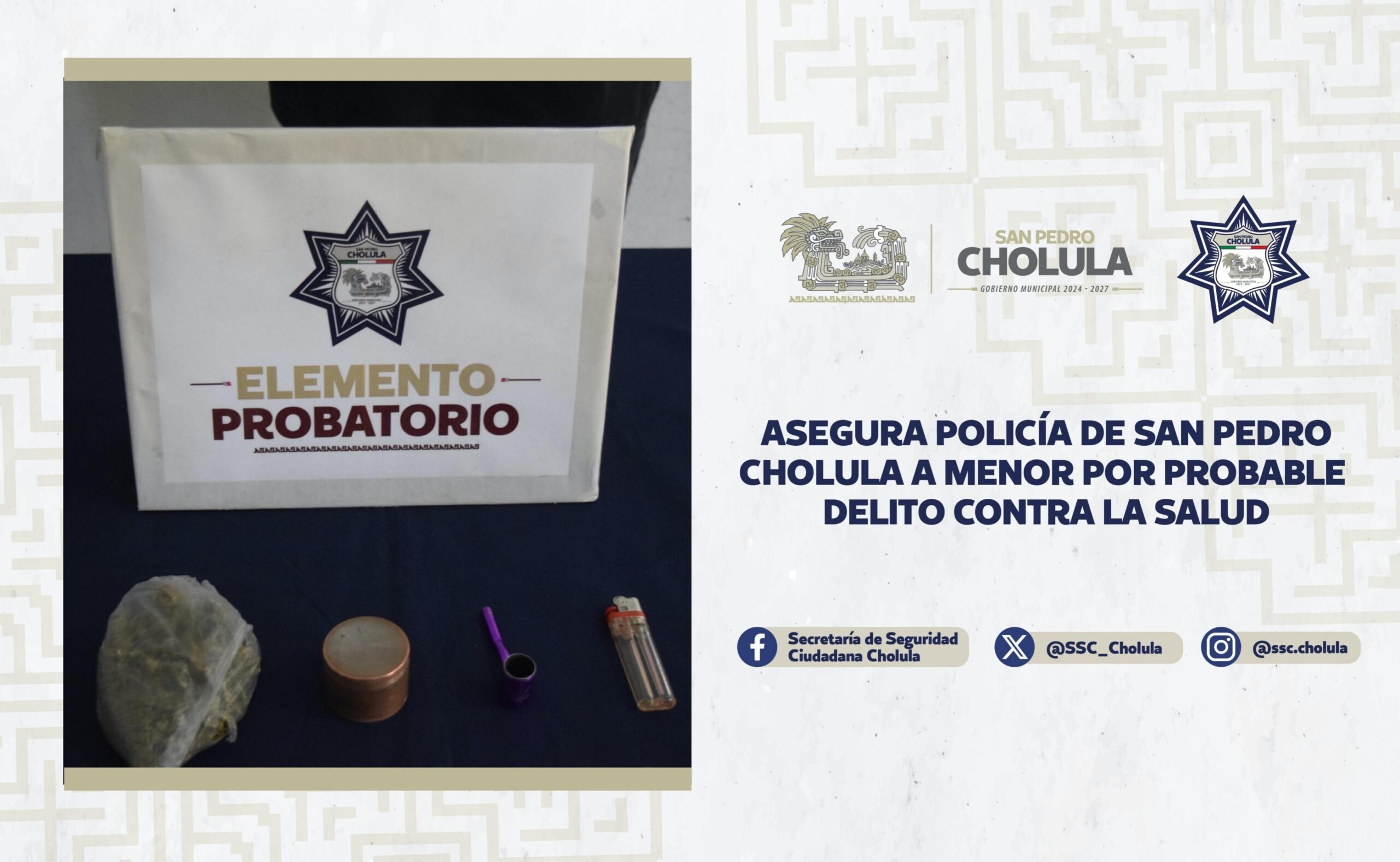  Asegura Policía de San Pedro Cholula a menor por probable delito contra la salud
